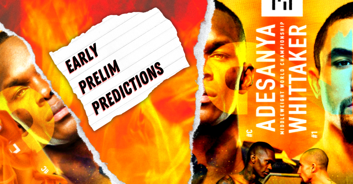 Ufc Adesanya Vs Whittaker Early Prelims Predictions The Fight